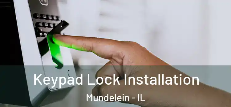 Keypad Lock Installation Mundelein - IL